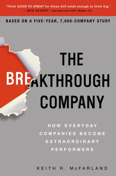 Keith R. Mcfarland/Breakthrough Company,The@How Everyday Companies Become Extraordinary Perfo